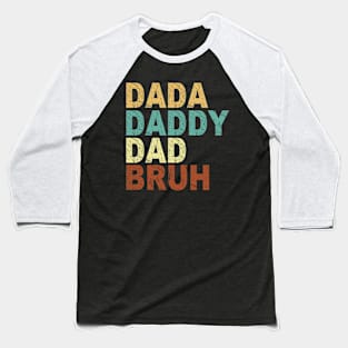 Dada Daddy Dad Bruh Retro Vintage Fathers Day Tee Baseball T-Shirt